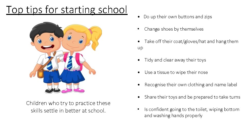 Top tips for starting school • Do up their own buttons and zips • Top tips for starting school • Do up their own buttons and zips •