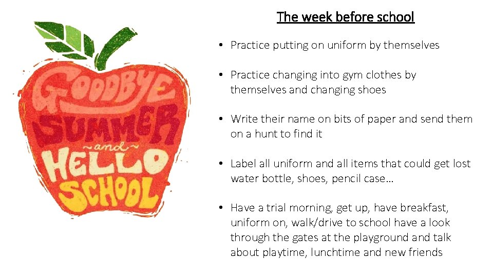 The week before school • Practice putting on uniform by themselves • Practice changing