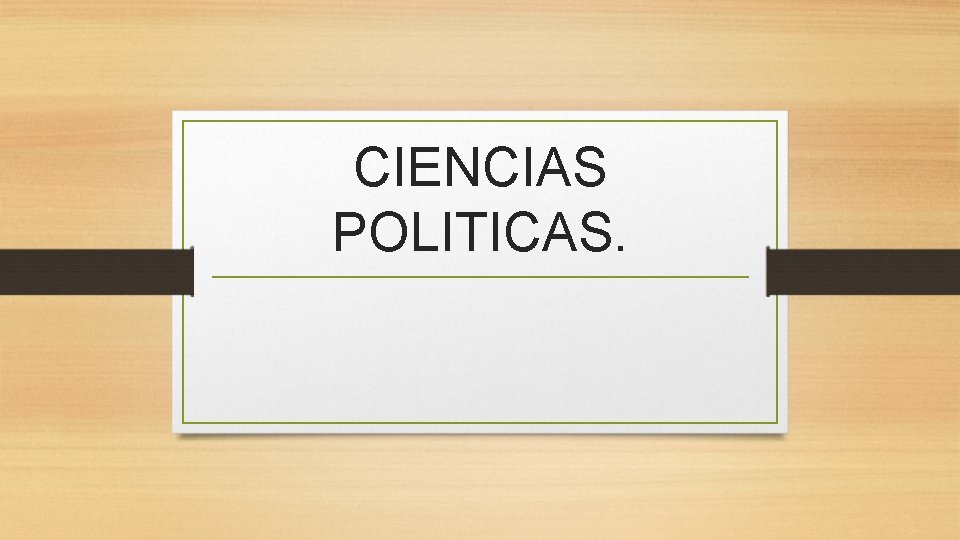 CIENCIAS POLITICAS. 