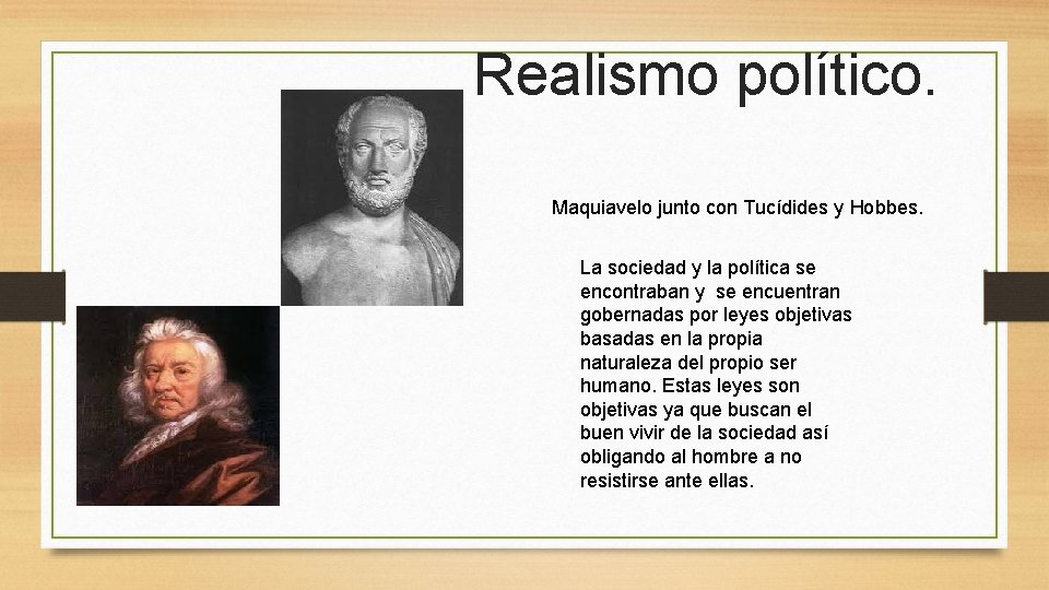 Realismo político. Maquiavelo junto con Tucídides y Hobbes. . La sociedad y la política