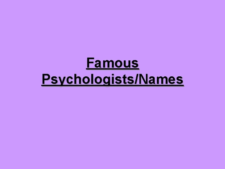 Famous Psychologists/Names 