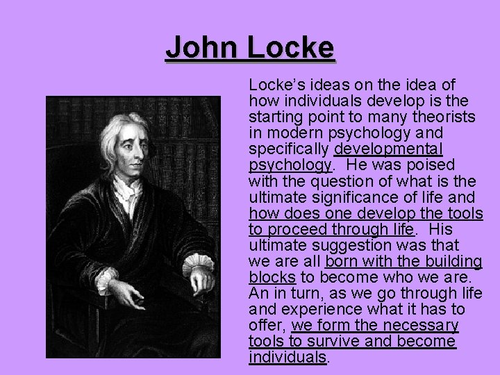 John Locke’s ideas on the idea of how individuals develop is the starting point