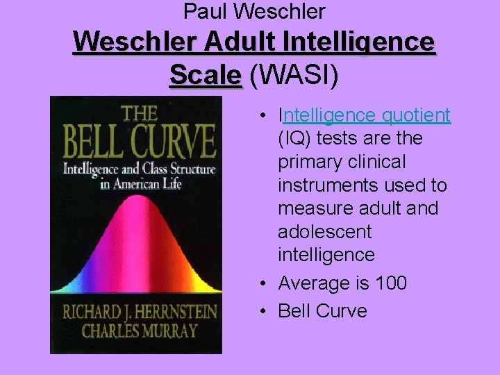 Paul Weschler Adult Intelligence Scale (WASI) Scale • Intelligence quotient (IQ) tests are the