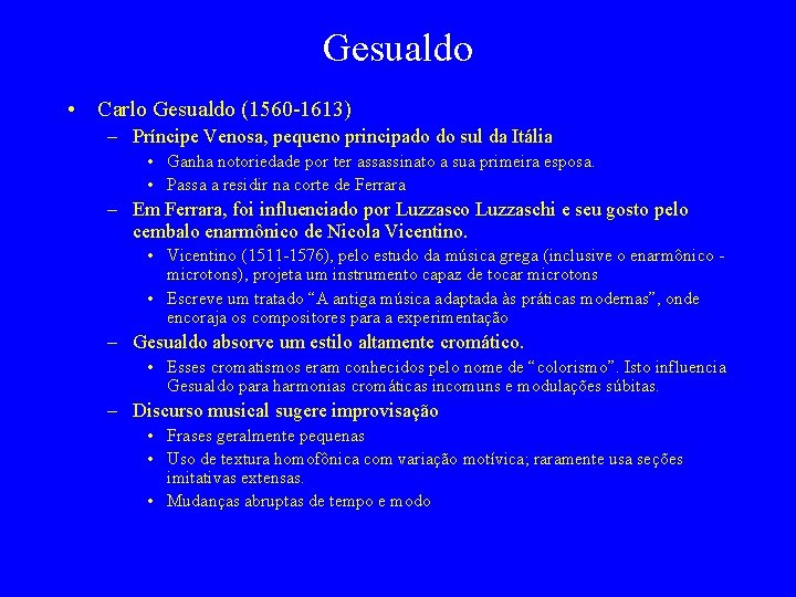 Gesualdo • Carlo Gesualdo (1560 -1613) – Príncipe Venosa, pequeno principado do sul da