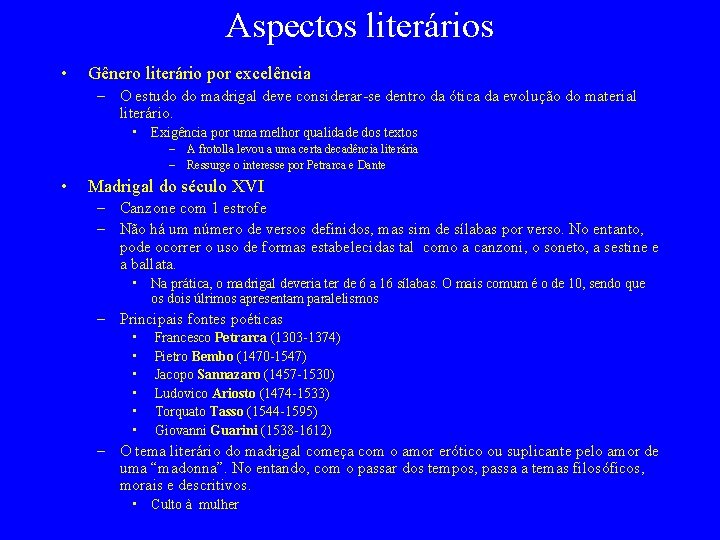 Aspectos literários • Gênero literário por excelência – O estudo do madrigal deve considerar-se Aspectos literários • Gênero literário por excelência – O estudo do madrigal deve considerar-se