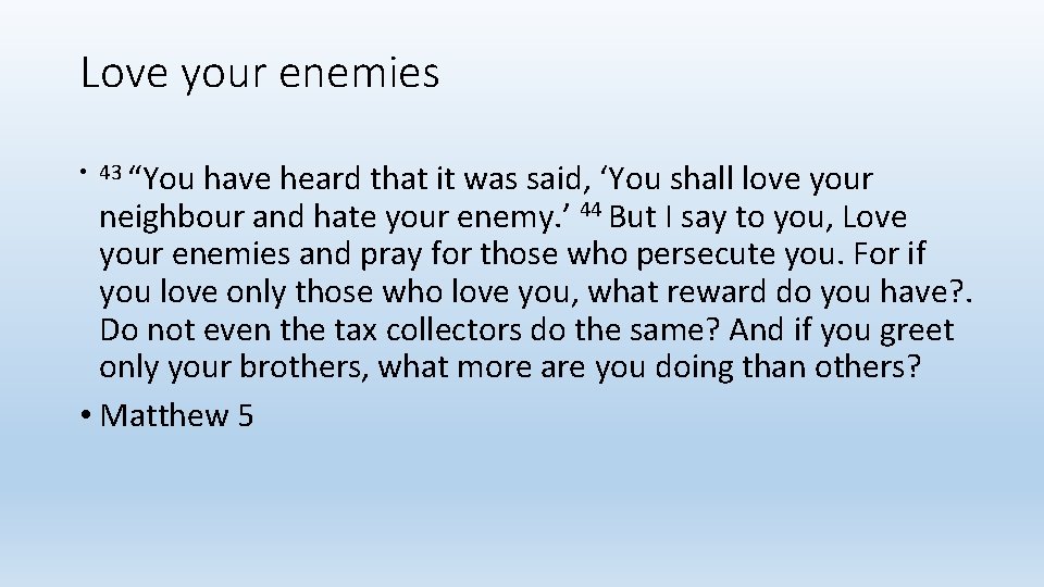 Love your enemies • 43 “You have heard that it was said, ‘You shall
