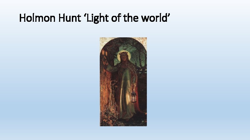 Holmon Hunt ‘Light of the world’ 