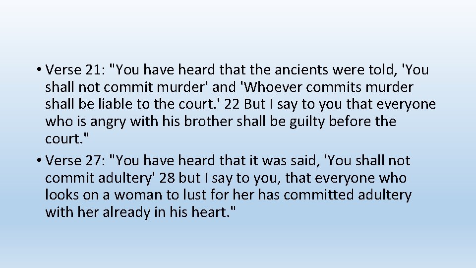  • Verse 21: "You have heard that the ancients were told, 'You shall