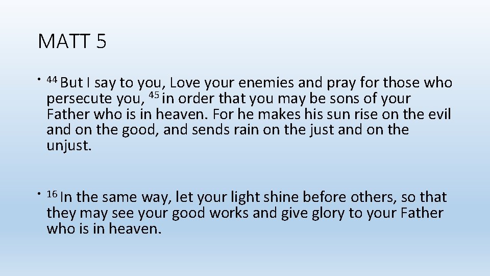 MATT 5 • 44 But I say to you, Love your enemies and pray