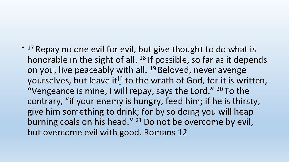  • 17 Repay no one evil for evil, but give thought to do