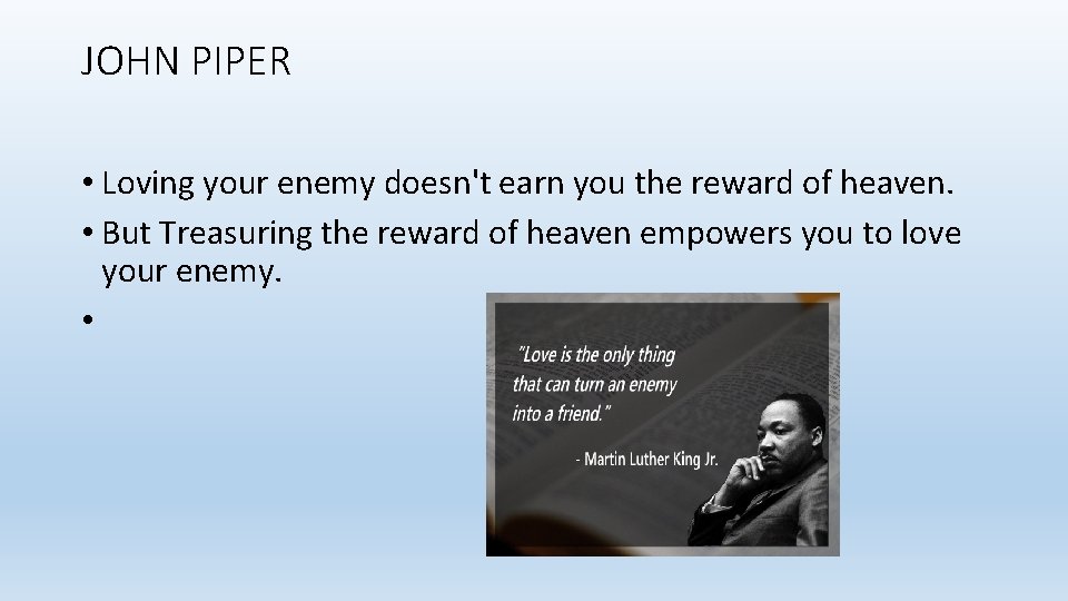 JOHN PIPER • Loving your enemy doesn't earn you the reward of heaven. •