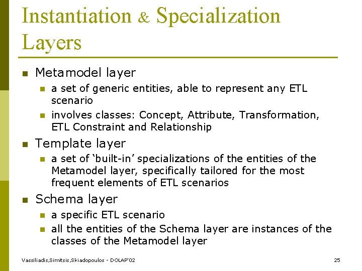 Instantiation & Specialization Layers n Metamodel layer n n n Template layer n n