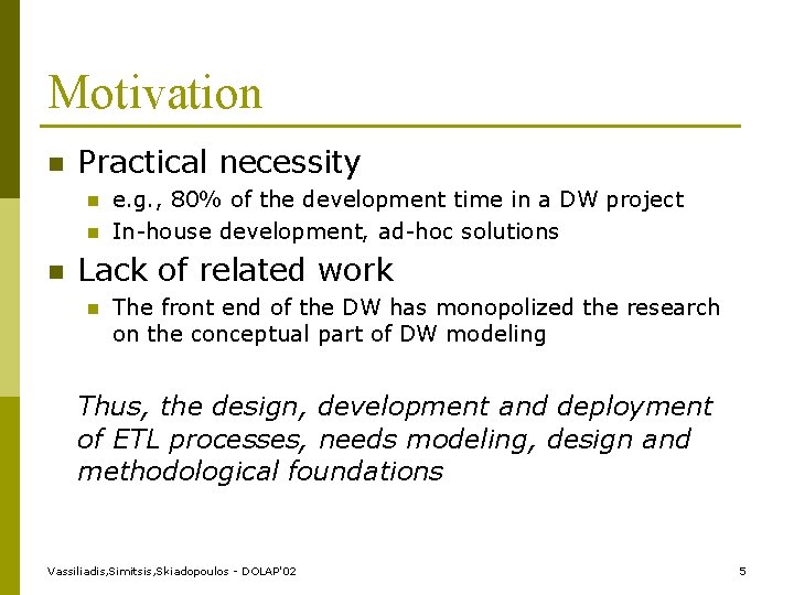 Motivation n Practical necessity n n n e. g. , 80% of the development