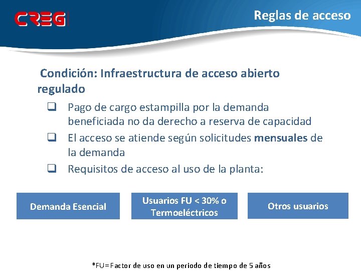 Reglas de acceso Condición: Infraestructura de acceso abierto regulado q Pago de cargo estampilla