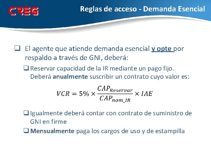 Reglas de acceso - Demanda Esencial q El agente que atiende demanda esencial y