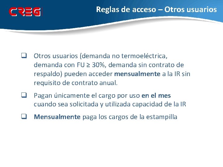 Reglas de acceso – Otros usuarios q Otros usuarios (demanda no termoeléctrica, demanda con