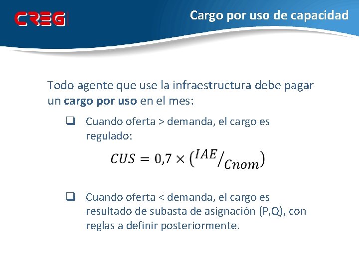 Cargo por uso de capacidad Todo agente que use la infraestructura debe pagar un
