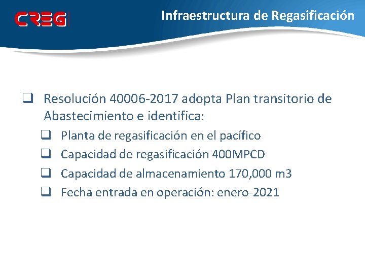 Infraestructura de Regasificación q Resolución 40006 -2017 adopta Plan transitorio de Abastecimiento e identifica: