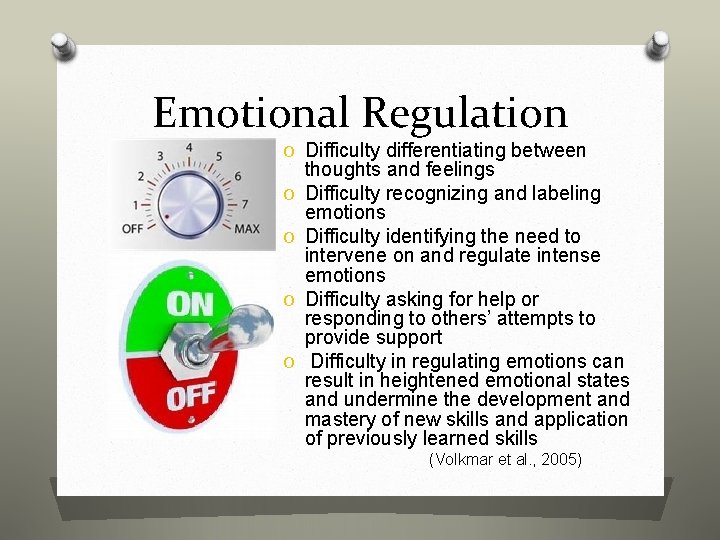 Emotional Regulation O Difficulty differentiating between O O thoughts and feelings Difficulty recognizing and