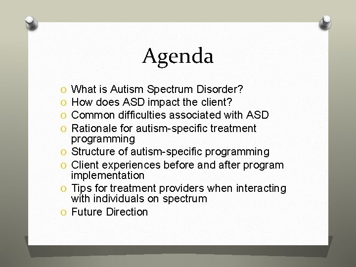 Agenda O O O O What is Autism Spectrum Disorder? How does ASD impact