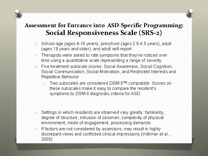 Assessment for Entrance into ASD-Specific Programming: Social Responsiveness Scale (SRS-2) O School-age (ages 4