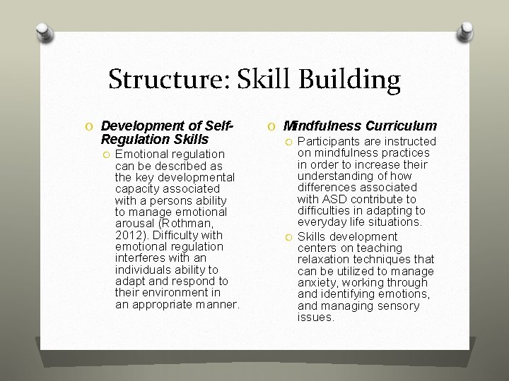 Structure: Skill Building O Development of Self- Regulation Skills O Emotional regulation can be