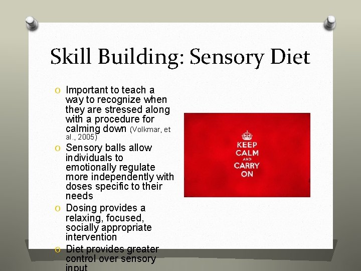 Skill Building: Sensory Diet O Important to teach a way to recognize when they