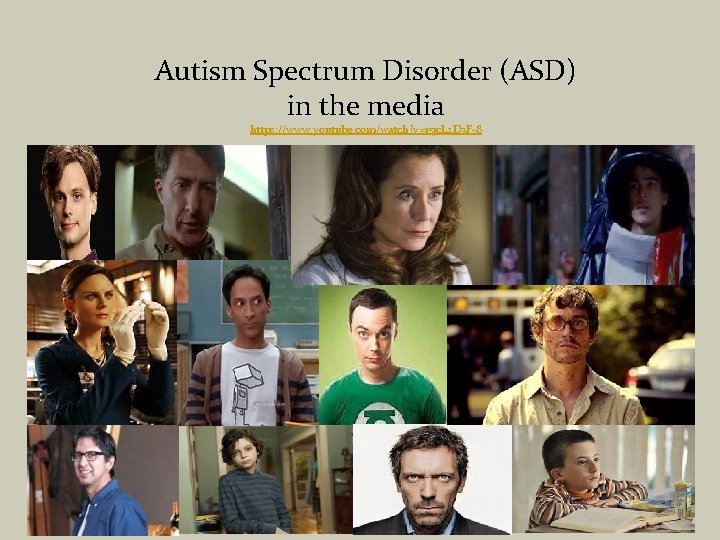 Autism Spectrum Disorder (ASD) in the media https: //www. youtube. com/watch? v=i 5 jc.