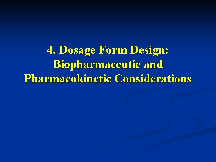 4. Dosage Form Design: Biopharmaceutic and Pharmacokinetic Considerations 