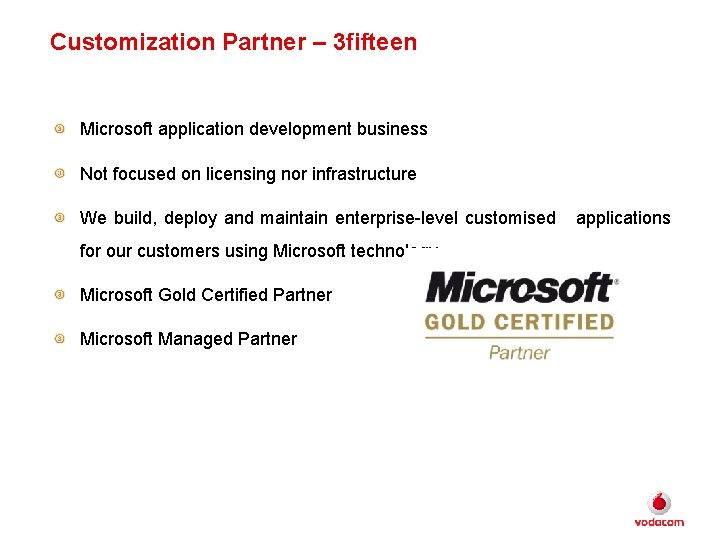 Customization Partner – 3 fifteen Microsoft application development business Not focused on licensing nor