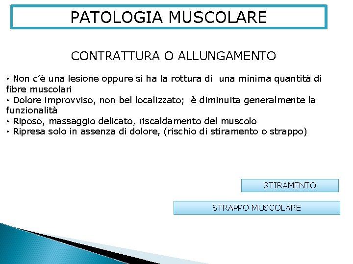 PATOLOGIA MUSCOLARE CONTRATTURA O ALLUNGAMENTO • Non c’è una lesione oppure si ha la