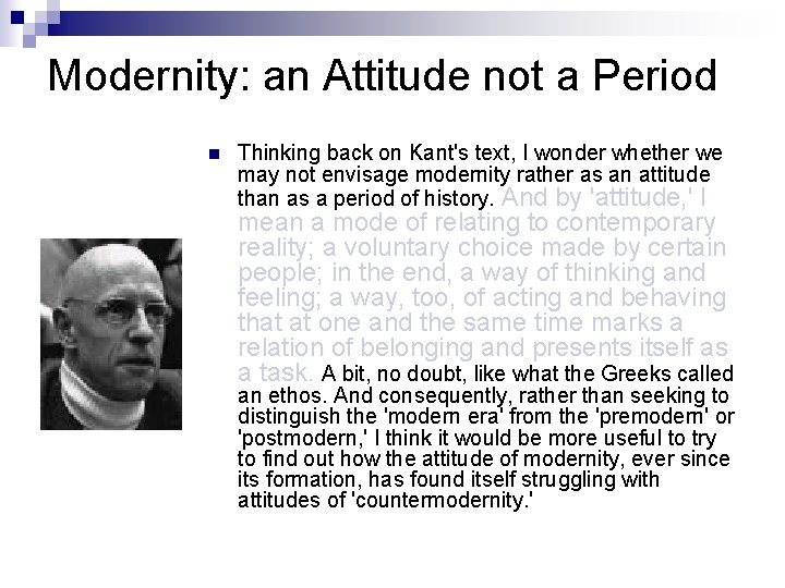 Modernity: an Attitude not a Period n Thinking back on Kant's text, I wonder