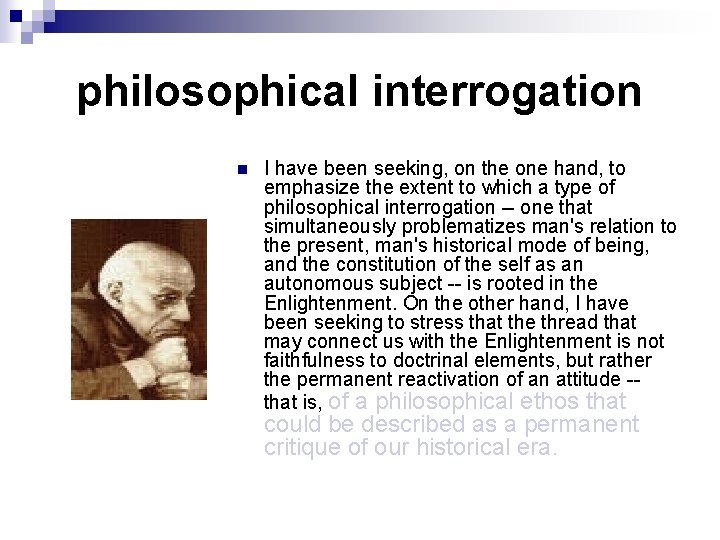 philosophical interrogation n I have been seeking, on the one hand, to emphasize the