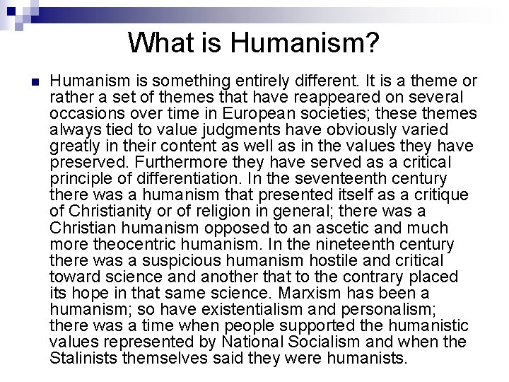 What is Humanism? n Humanism is something entirely different. It is a theme or