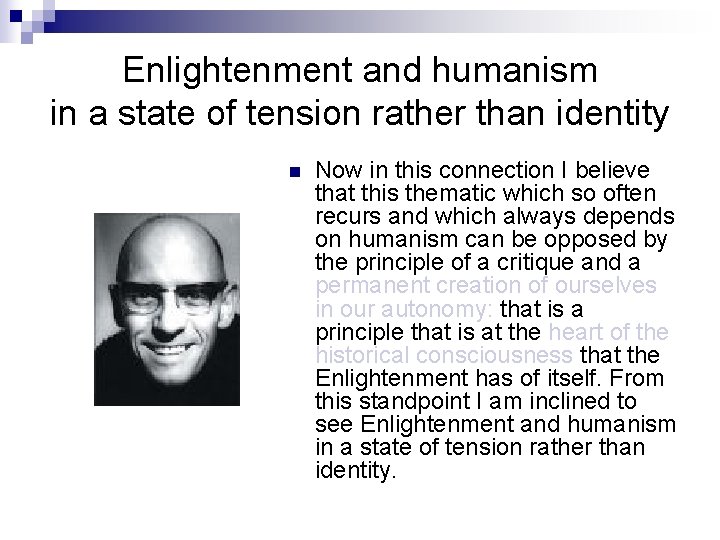 Enlightenment and humanism in a state of tension rather than identity n Now in