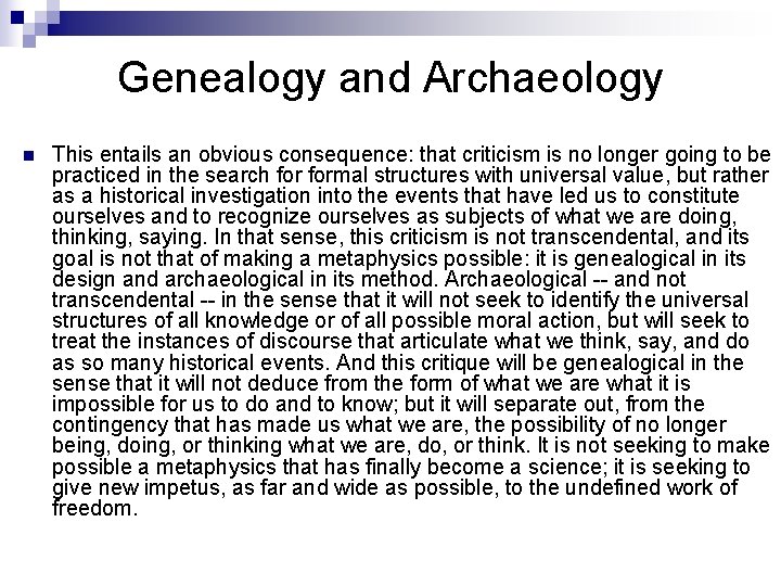 Genealogy and Archaeology n This entails an obvious consequence: that criticism is no longer