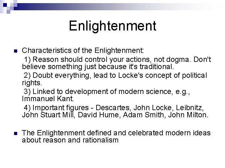 Enlightenment n Characteristics of the Enlightenment: 1) Reason should control your actions, not dogma.
