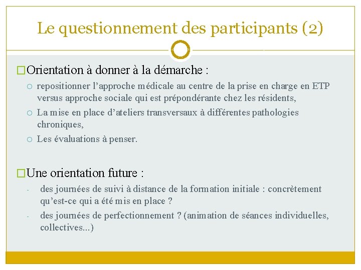 Le questionnement des participants (2) �Orientation à donner à la démarche : repositionner l’approche