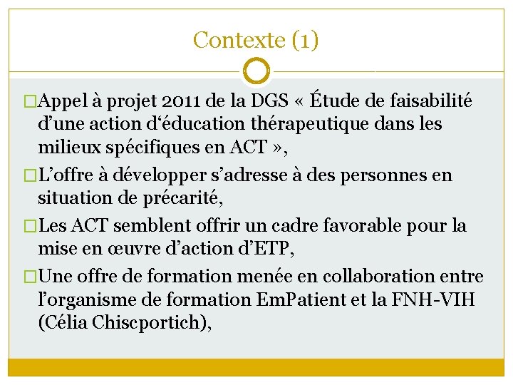 Contexte (1) �Appel à projet 2011 de la DGS « Étude de faisabilité d’une