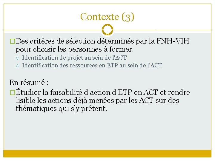 Contexte (3) �Des critères de sélection déterminés par la FNH-VIH pour choisir les personnes