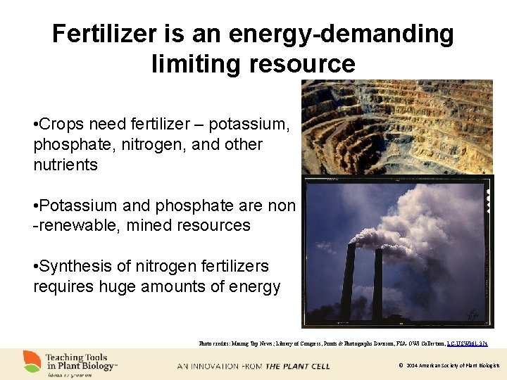 Fertilizer is an energy-demanding limiting resource • Crops need fertilizer – potassium, phosphate, nitrogen,