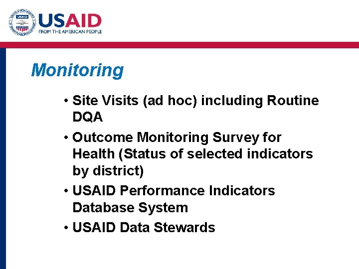 Monitoring • Site Visits (ad hoc) including Routine DQA • Outcome Monitoring Survey for Monitoring • Site Visits (ad hoc) including Routine DQA • Outcome Monitoring Survey for