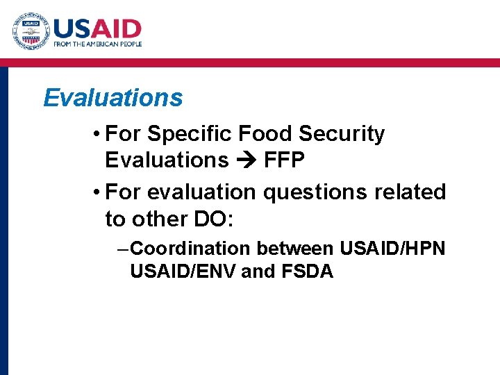 Evaluations • For Specific Food Security Evaluations FFP • For evaluation questions related to Evaluations • For Specific Food Security Evaluations FFP • For evaluation questions related to
