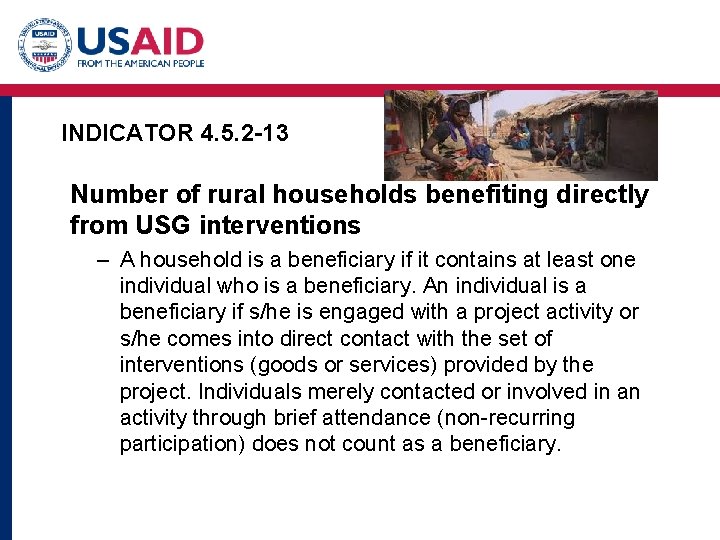 INDICATOR 4. 5. 2 -13 Number of rural households benefiting directly from USG interventions INDICATOR 4. 5. 2 -13 Number of rural households benefiting directly from USG interventions