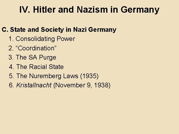 IV. Hitler and Nazism in Germany C. State and Society in Nazi Germany 1.