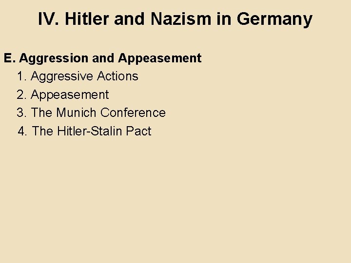 IV. Hitler and Nazism in Germany E. Aggression and Appeasement 1. Aggressive Actions 2.