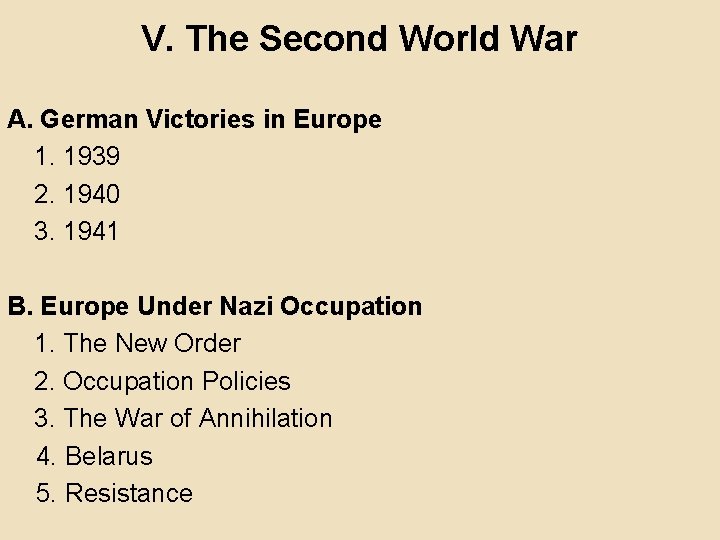 V. The Second World War A. German Victories in Europe 1. 1939 2. 1940