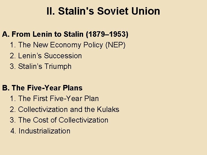 II. Stalin's Soviet Union A. From Lenin to Stalin (1879– 1953) 1. The New