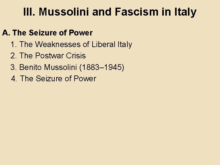 III. Mussolini and Fascism in Italy A. The Seizure of Power 1. The Weaknesses