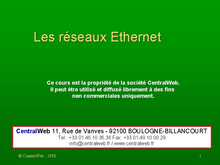 Les réseaux Ethernet Ce cours est la propriété de la société Central. Web. Il